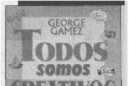 Todos somos creativos. Todos somos creativos.