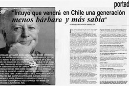 Intuyo que vendrá en Chile una generación menos bárbara y más sabia" : [entrevistas]