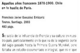 Aquellos años franceses 1870-1900. Chile en la huella de París Aquellos años franceses 1870-1900. Chile en la huella de París