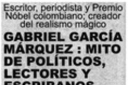 Gabriel García Márquez: mito de políticos, lectores y escribanos Gabriel García Márquez: mito de políticos, lectores y escribanos