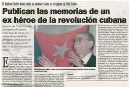 Publican las memorias de un ex héroe de la revolución cubana El disidente Huber Matos relata su ascenso y caída en el régimen de Fidel Castro Publican las memorias de un ex héroe de la revolución cubana El disidente Huber Matos relata su ascenso y caída en el régimen de Fidel Castro