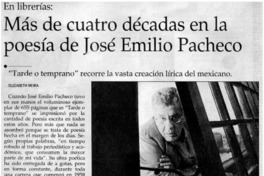Más de cuatro décadas en la poesía de José Emilio Pacheco Más de cuatro décadas en la poesía de José Emilio Pacheco