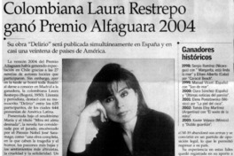 Colombiana Laura Restrepo ganó Premio Alfaguara 2004. Colombiana Laura Restrepo ganó Premio Alfaguara 2004.