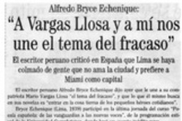 A Vargas Llosa y amí nos une el tema del fracaso". A Vargas Llosa y amí nos une el tema del fracaso".