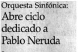 Abre ciclo dedicado a Pablo Neruda. Abre ciclo dedicado a Pablo Neruda.