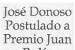 José Donoso postulado a Premio Juan Rulfo. José Donoso postulado a Premio Juan Rulfo.