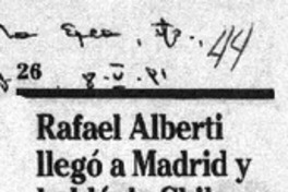 Rafael Alberti llegó a Madrid y habló de Chile.