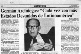 Germán Arciniegas: "Cada vez veo más Estados desunidos de Latinoamérica