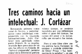 Tres caminos hacia un intelectual: J. Cortázar Tres caminos hacia un intelectual: J. Cortázar