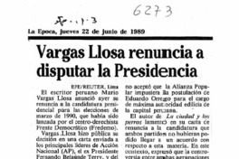 Vargas Llosa renuncia a disputar la Presidencia. Vargas Llosa renuncia a disputar la Presidencia.