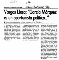 Vargas Llosa, "García Márquez es un oportunista político --". Vargas Llosa, "García Márquez es un oportunista político --".