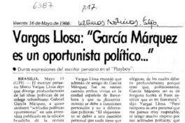 Vargas Llosa, "García Márquez es un oportunista político --". Vargas Llosa, "García Márquez es un oportunista político --".