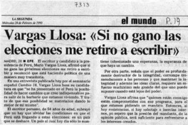 Vargas Llosa: "Si no gano las elecciones me retiro de escribir". Vargas Llosa: "Si no gano las elecciones me retiro de escribir".