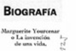 Marguerite Yourcenar o la invención de una vida. Marguerite Yourcenar o la invención de una vida.