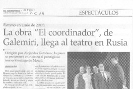 La obra "El coordinador", de Galemiri, llega al teatro en Rusia La obra "El coordinador", de Galemiri, llega al teatro en Rusia