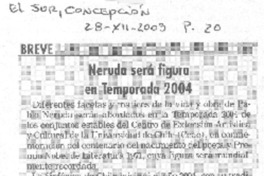 Neruda será figura en temporada 2004 Neruda será figura en temporada 2004