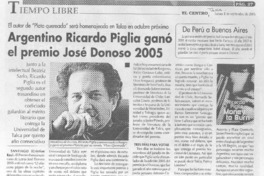 Argentino Ricardo Piglia ganó el premio José Donoso 2005. Argentino Ricardo Piglia ganó el premio José Donoso 2005.