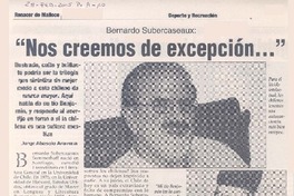 Bernardo Subercaseaux : "nos creemos de excepción --" Bernardo Subercaseaux : "nos creemos de excepción --"