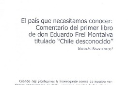 El país que necesitamos conocer, comentario del primer libro de don Eduardo Frei Montalva titulado "Chile desconocido" El país que necesitamos conocer, comentario del primer libro de don Eduardo Frei Montalva titulado "Chile desconocido"