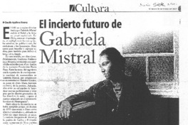 El incierto futuro de Gabriela Mistral El incierto futuro de Gabriela Mistral