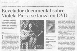 Revelador documental sobre Violeta Parra se lanza al DVD Revelador documental sobre Violeta Parra se lanza al DVD