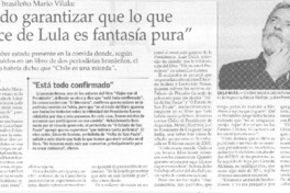 "Puedo garantizar que lo que se dice de Lula es fantasís pura" "Puedo garantizar que lo que se dice de Lula es fantasís pura"