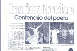 Gran fiesta nerudiana, centenario del poeta Gran fiesta nerudiana, centenario del poeta