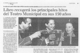 Libro recogerá los principales hitos del Teatro Municipal en sus 150 años Libro recogerá los principales hitos del Teatro Municipal en sus 150 años