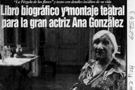 Libro biográfico y montaje teatral para la gran actríz Ana González Libro biográfico y montaje teatral para la gran actríz Ana González
