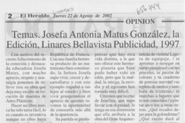 Temas. Josefa Antonia Matus González, la Edición, Linares Bellavista Publicidad, 1997. Temas. Josefa Antonia Matus González, la Edición, Linares Bellavista Publicidad, 1997.