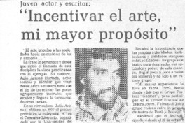 Incentivar el arte, mi mayor propósito Incentivar el arte, mi mayor propósito