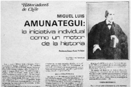Miguel Luis Amunátegui, la iniciativa individual como un motor de la historia Miguel Luis Amunátegui, la iniciativa individual como un motor de la historia