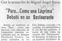 "Puro-- como una lágrima" debutó en un restaurante. "Puro-- como una lágrima" debutó en un restaurante.
