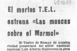 El Martes T.E.L. estrena "Las moscas sobre el mármol". El Martes T.E.L. estrena "Las moscas sobre el mármol".
