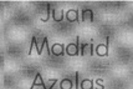 Juan Madrid Azolas. Juan Madrid Azolas.