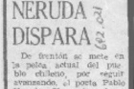 Neruda dispara. Neruda dispara.