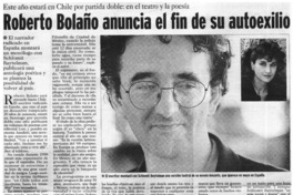 Roberto Bolaño anuncia el fin de su autoexilio Roberto Bolaño anuncia el fin de su autoexilio