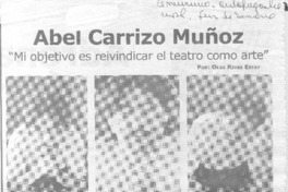 Abel Carrizo Muñoz "Mi objetivo es reivindicar el teatro como arte" (entrevistas) Abel Carrizo Muñoz "Mi objetivo es reivindicar el teatro como arte" (entrevistas)