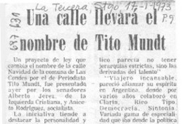 Una Calle llevará el nombre de Tito Mundt. Una Calle llevará el nombre de Tito Mundt.