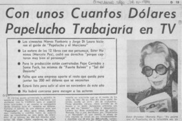 Con unos cuantos dólares Papelucho trabajaría en TV. Con unos cuantos dólares Papelucho trabajaría en TV.