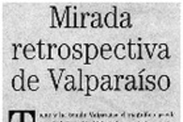 Mirada retrospectiva de Valparaíso Mirada retrospectiva de Valparaíso
