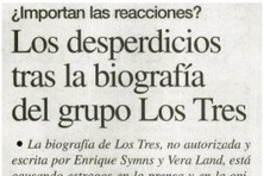 Los desperdicios tras la biografía del grupo Los Tres Los desperdicios tras la biografía del grupo Los Tres