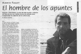 Alberto Fuguet el hombre de los apuntes Alberto Fuguet el hombre de los apuntes
