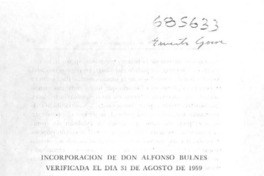 Incorporación de don Alfonso Bulnes verificada el día 31 de agosto de 1959 Incorporación de don Alfonso Bulnes verificada el día 31 de agosto de 1959