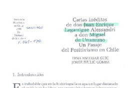 Cartas inéditas de don Juan Enrique Lagarrigue Alessandri a don Miguel de Unamuno, un pasaje del positivismo en Chile  [artículo] Dina Escobar Guic [y] Jorge Ivulic Gómez.