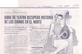 Obra de teatro recupera historia de los chinos en el norte  [artículo] Rodrigo Ramos B.