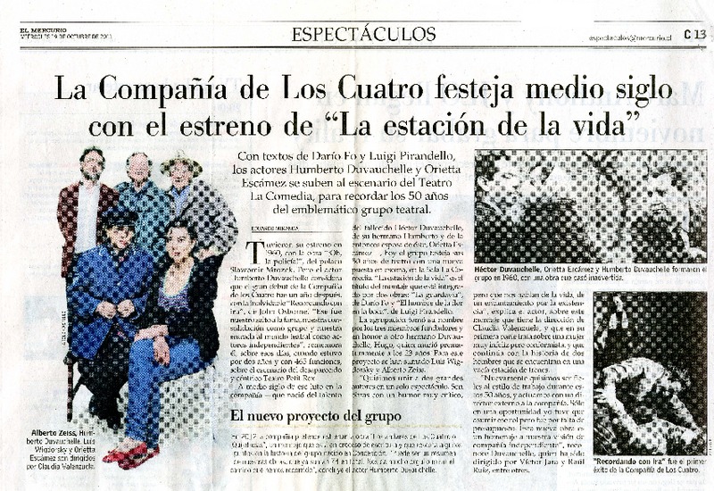 La Compañìa de Los Cuatro festeja medio siglo con el estreno de "La estaciòn de la vida"  [artículo] Eduardo Miranda.