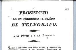 Prospecto de un periódico titulado El Telégrafo, a la patria y a la libertad Prospecto de un periódico titulado El Telégrafo, a la patria y a la libertad