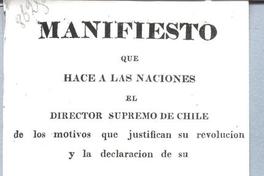 Manifiesto que hace a las naciones el Director Supremo de Chile de los motivos que justifican su revolución y la declaración de su Independencia Manifiesto que hace a las naciones el Director Supremo de Chile de los motivos que justifican su revolución y la declaración de su Independencia