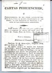 Cartas pehuenches, ó correspondencia de dos indios del Pire - Mapu, ó sea de la quarta thetrarquia en los Andes, el uno residente en Santiago, y el otro en las cordilleras pehuenches